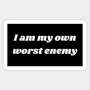 I am my own worst enemy Sticker